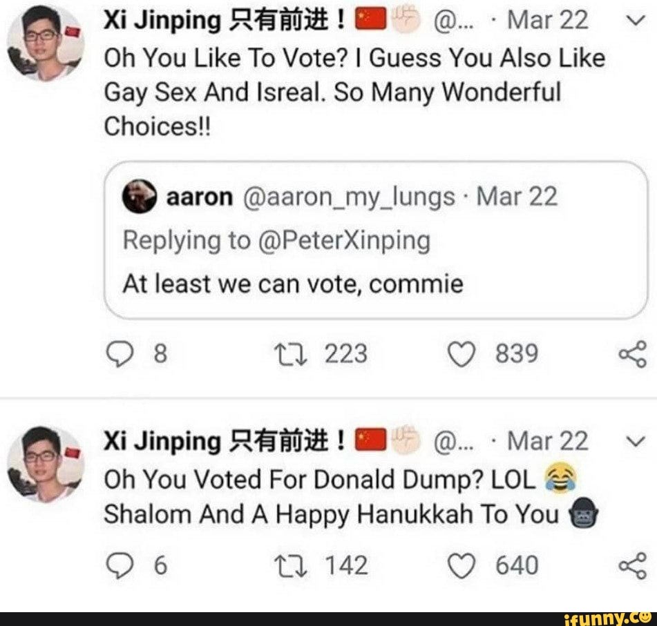 XiJinping RAH Mar22 Oh You Like To Vote I Guess You Also Like Gay