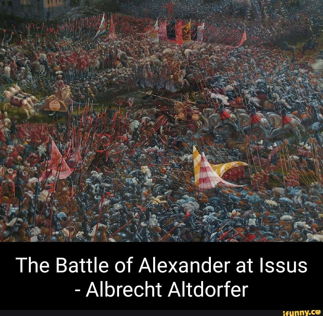 The Battle Of Alexander At Issus Albrecht Altdorfer IFunny Brazil