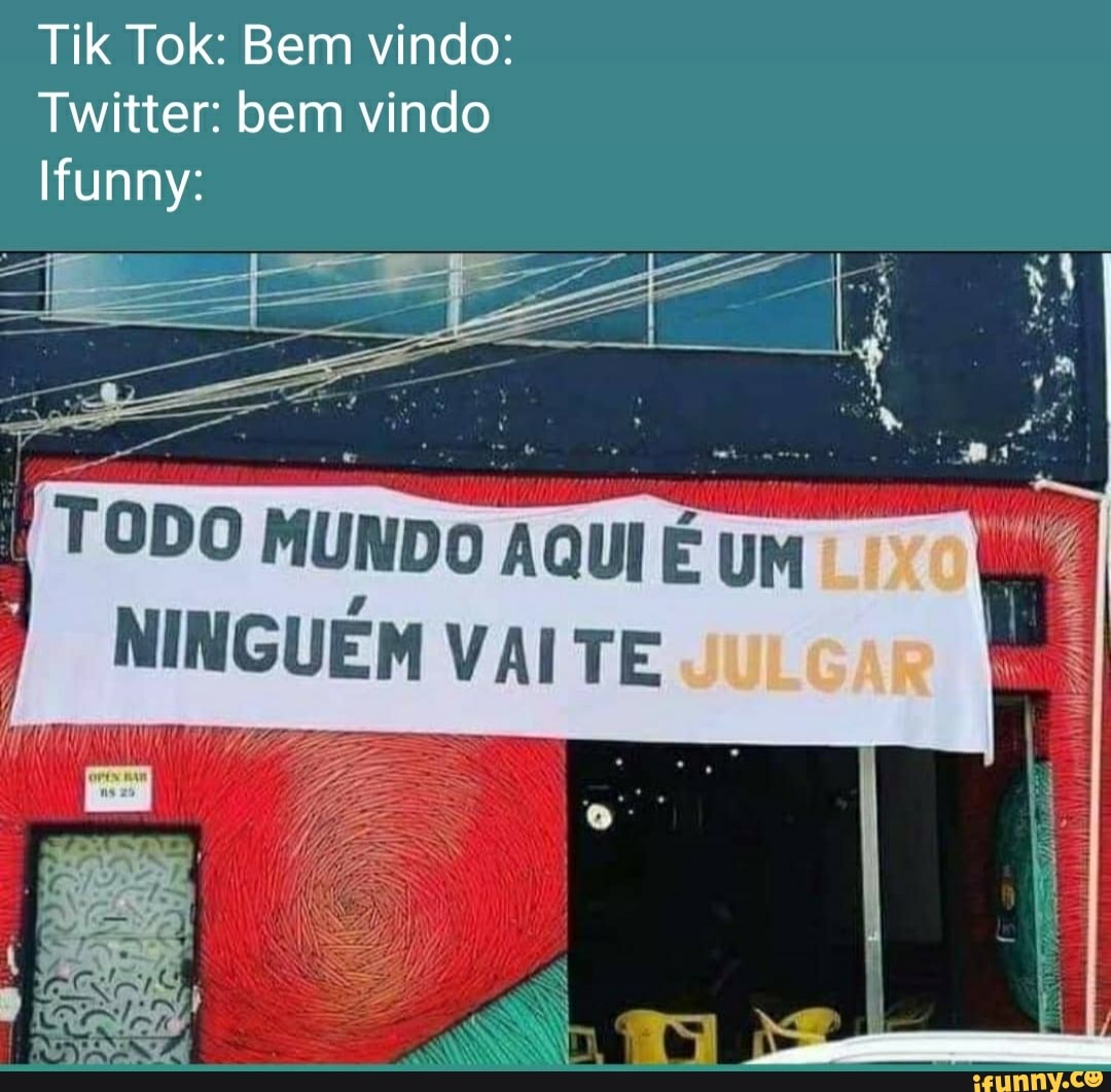 Tik Tok Bem vindo Twitter bem vindo funny NINGUÉM VAI TE TODO MUNDO