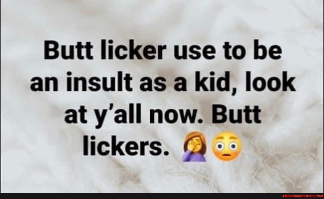 You lick licker