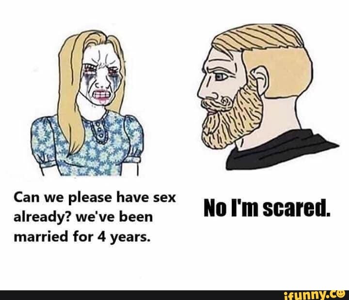 Can We Please Have Sex Already We Ve Been No I M Scared Married For