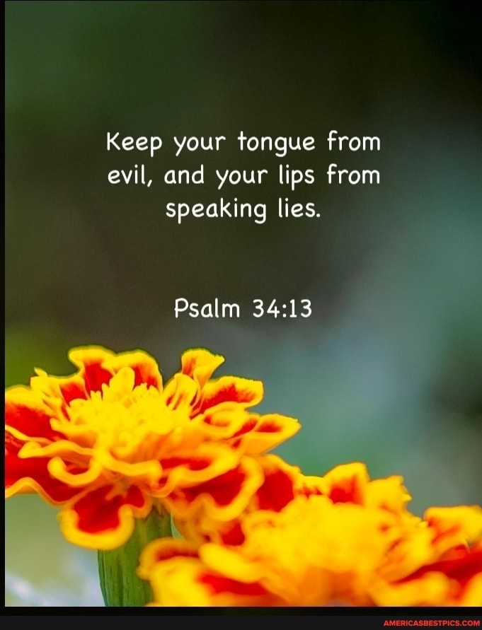 Keep Your Tongue From Evil And Your Lips From Speaking Lies Psalm 34