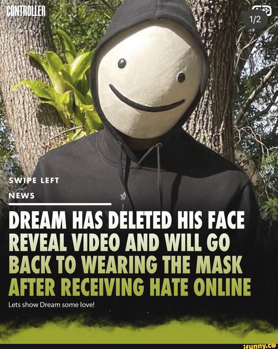 Controller Swipe Left News Dream Has Deleted His Face Reveal Video And