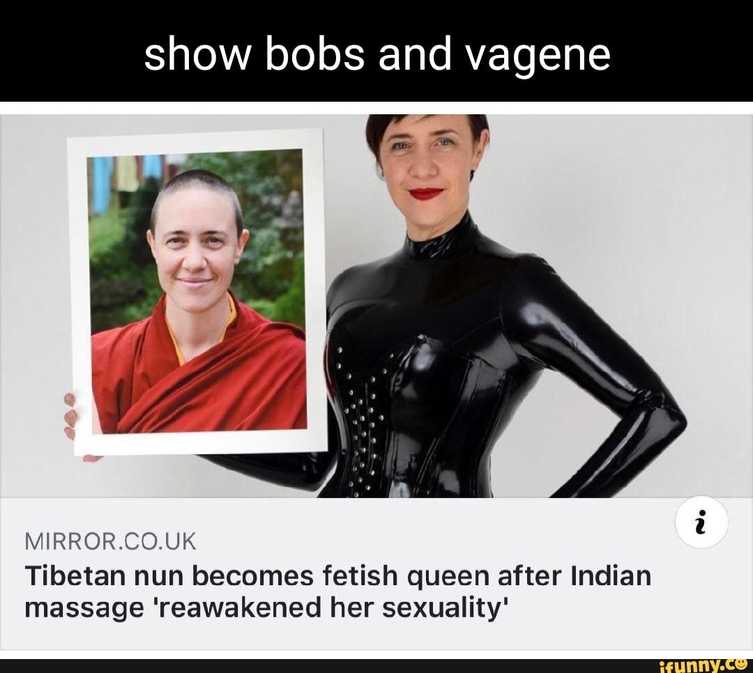 Show Bobs And Vagene MIRROR CO UK Tibetan Nun Becomes Fetish Queen