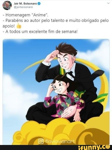 Jair M Bolsonaro Homenagem Anime Parabéns ao autor pelo talento