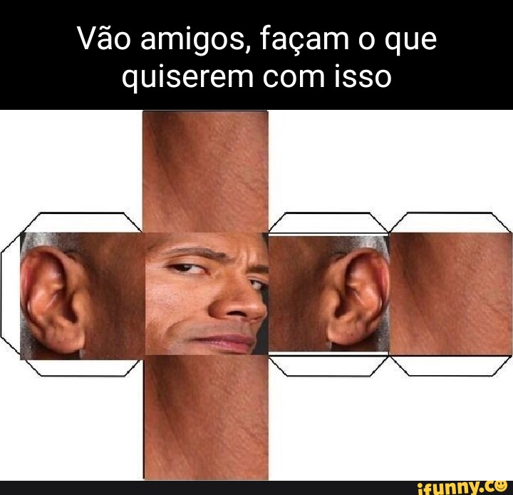 V O Amigos Fa Am O Que Quiserem Isso Ifunny Brazil