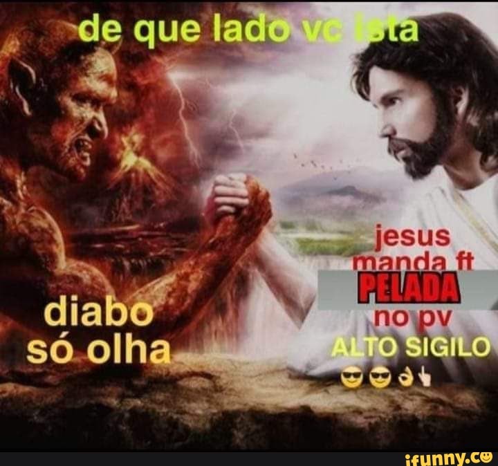 De Que Lado Do R Jesus N Dliabo S Ollha V To S Gilo S Ollha