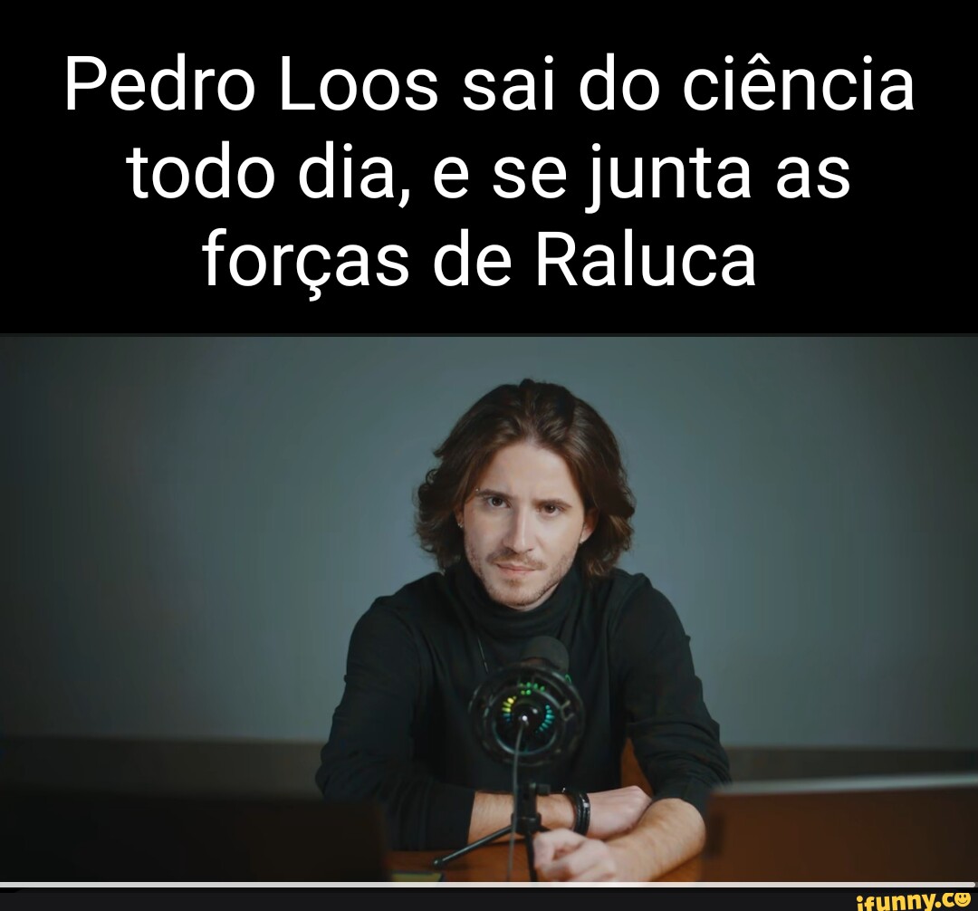 Pedro Loos sai do ciência todo dia e se junta as forças de Raluca