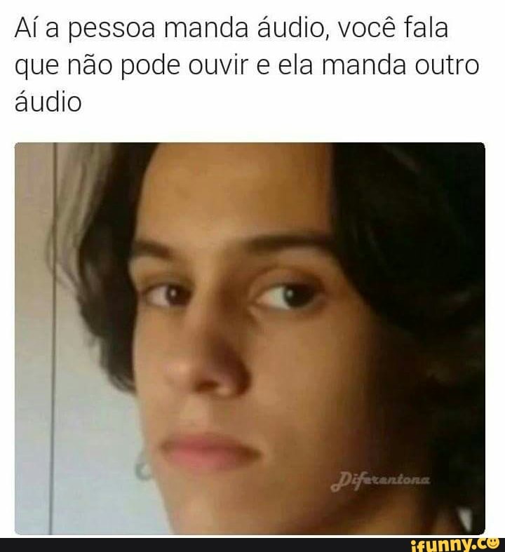 A A Pessoa Manda Udio Voc Fala Que N O Pode Ouvir E Ela Manda Outro