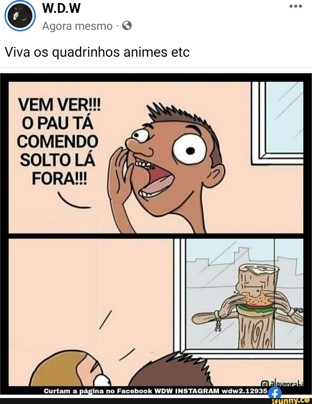 W D W Agora mesmo Viva os quadrinhos animes etc VEM VER O PAU TÁ