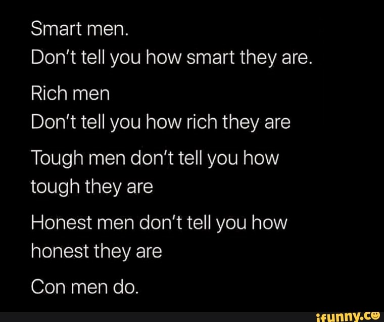 Smart Men Don T Tell You How Smart They Are Rich Men Don T Tell You