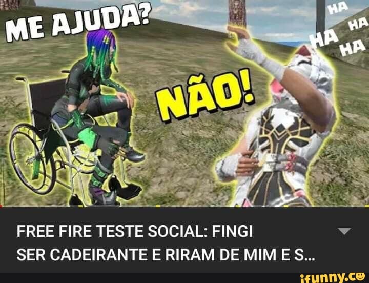 Free Fire Teste Social Fingi Ser Cadeirante E Riram De Mim E S