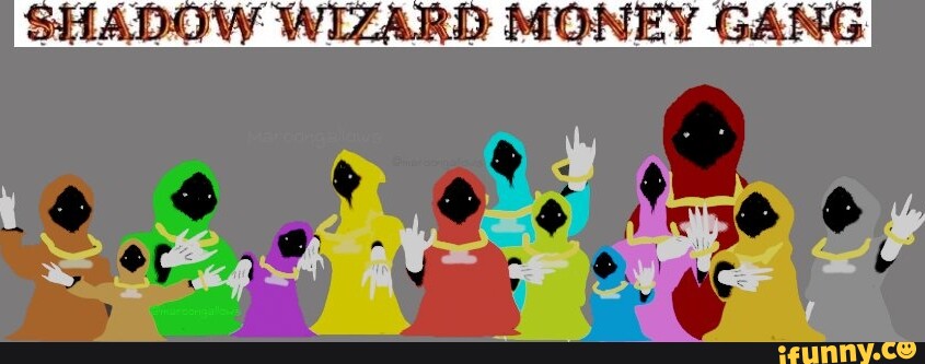 Shadow Wizard Money Gang Ifunny