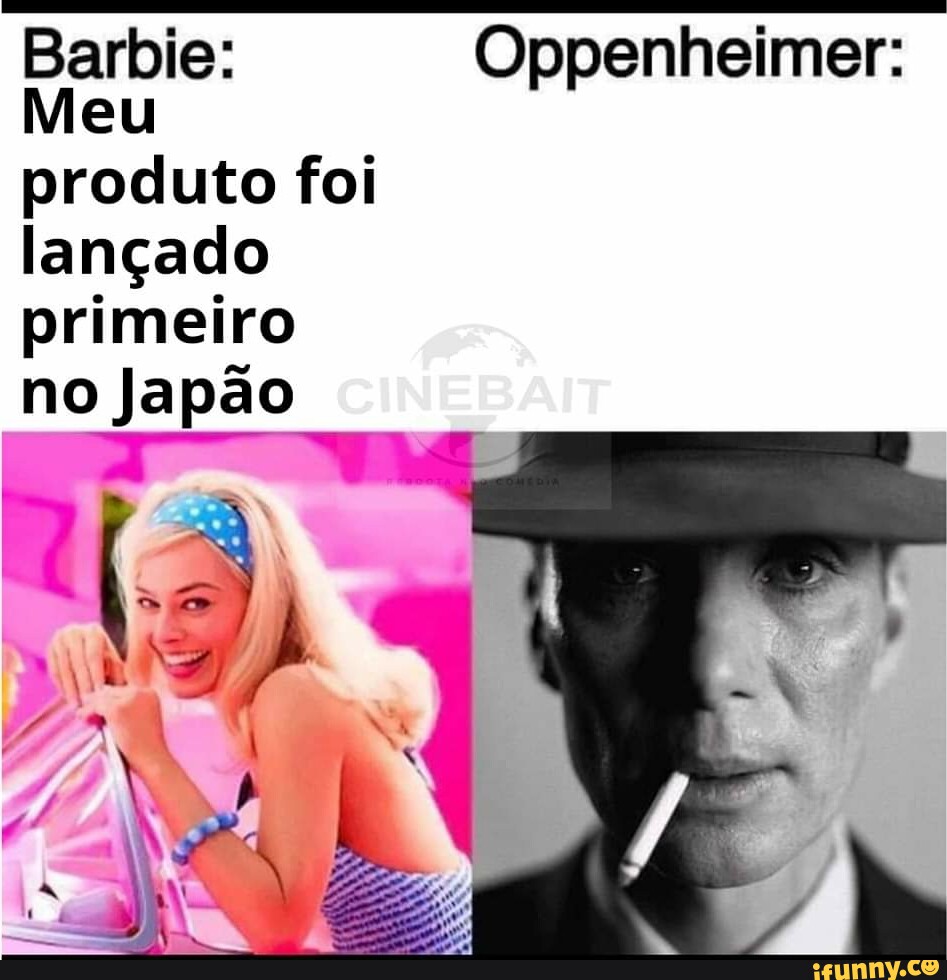 Barbie Oppenheimer Meu produto foi lançado primeiro no Japão iFunny