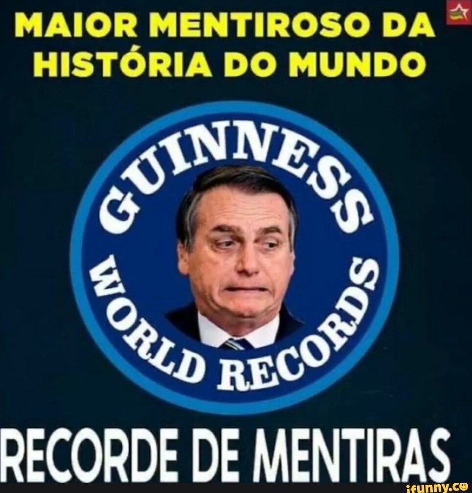 MAIOR MENTIROSO DA HISTÓRIA DO MUNDO DECORDE DE MENTIRAS iFunny Brazil