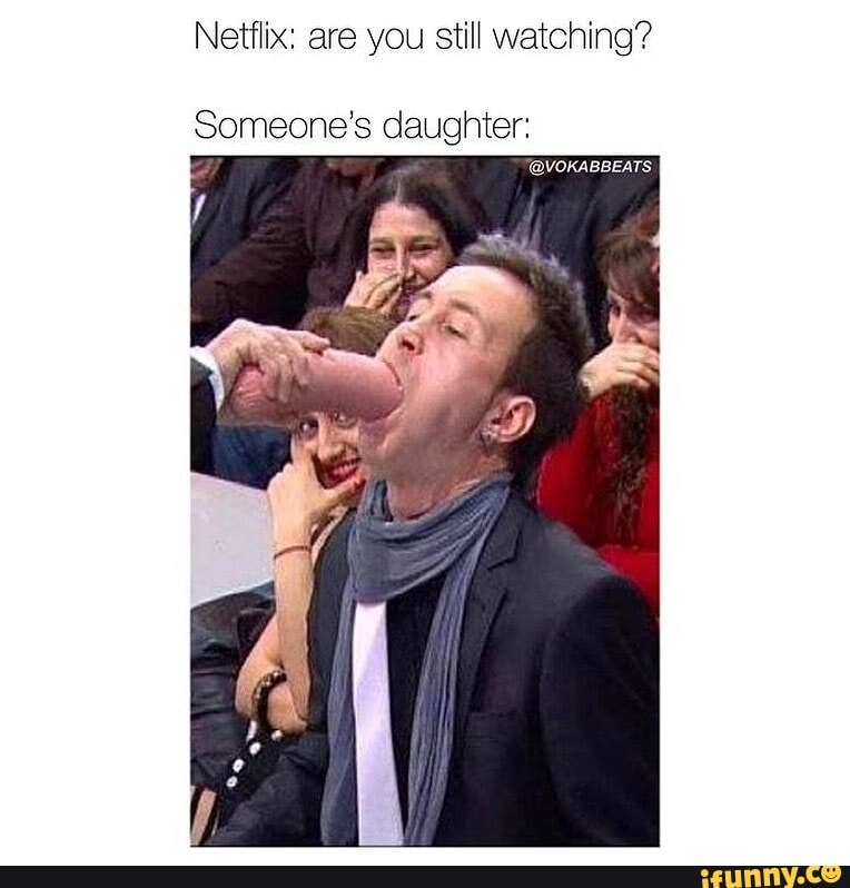 Still watching netflix sure free porn pictures