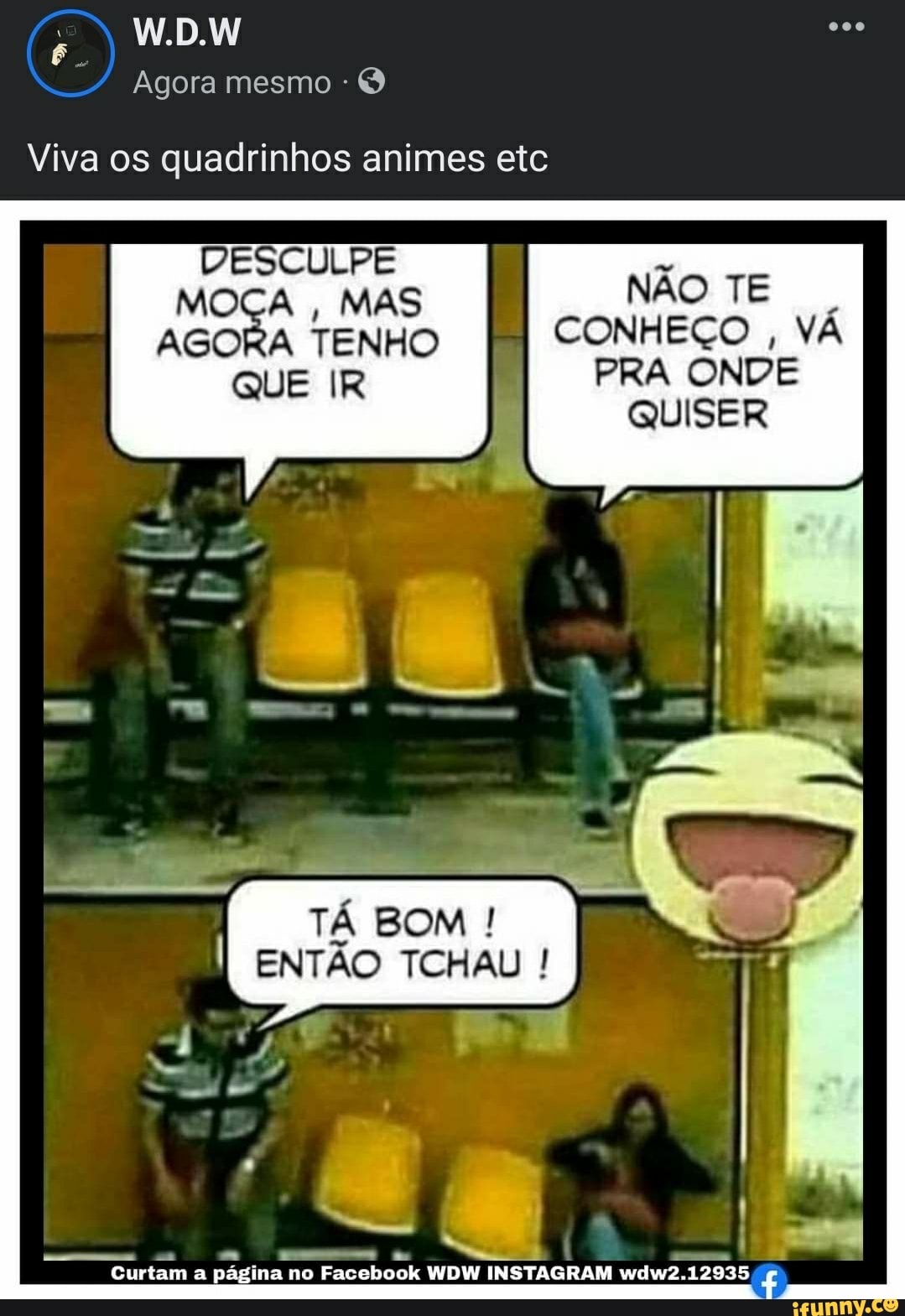 W D W Agora mesmo Viva os quadrinhos animes etc DESCULPE MOÇA MAS NÃO