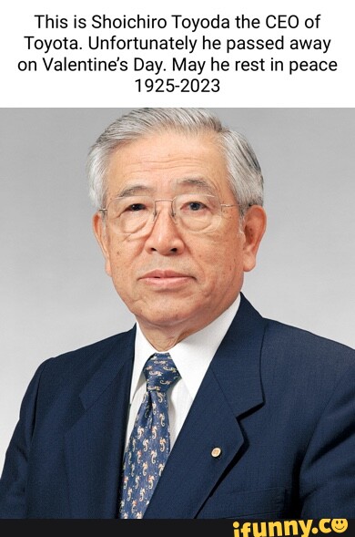 This Is Shoichiro Toyoda The CEO Of Toyota Unfortunately He Passed