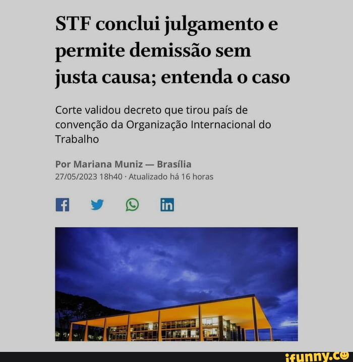 Stf Conclui Julgamento E Permite Demiss O Sem Justa Causa Entenda O