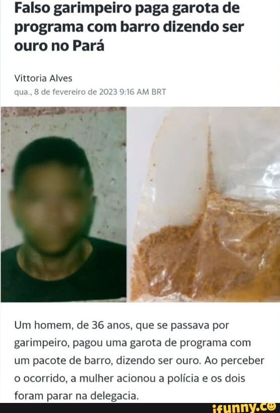 Falso Garimpeiro Paga Garota De Programa Barro Dizendo Ser Ouro No