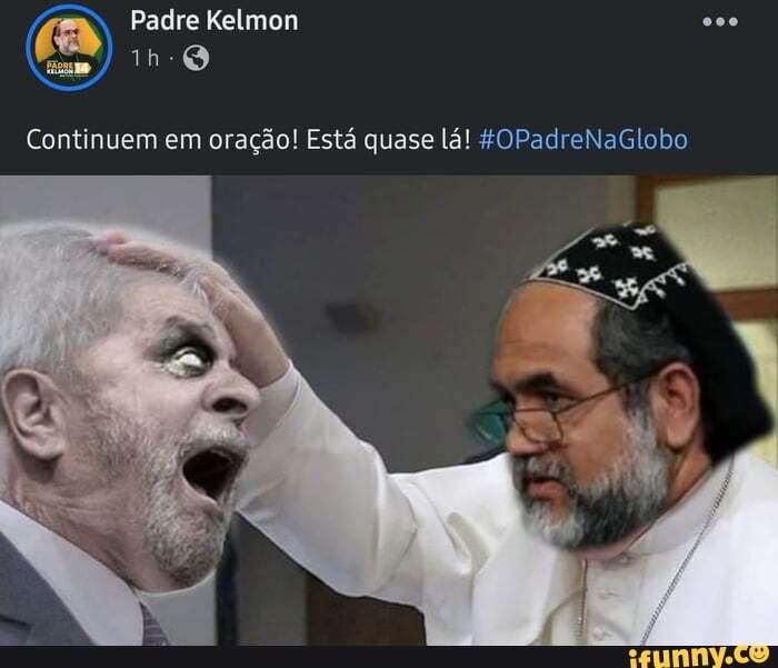 Padre Kelmon Continuem Em Ora O Est Quase L Opadrenaglobo