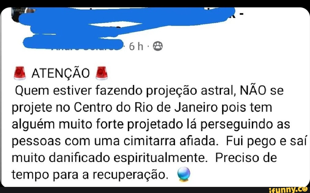 ATENÇÃO Quem estiver fazendo projeção astral NÃO se projete no