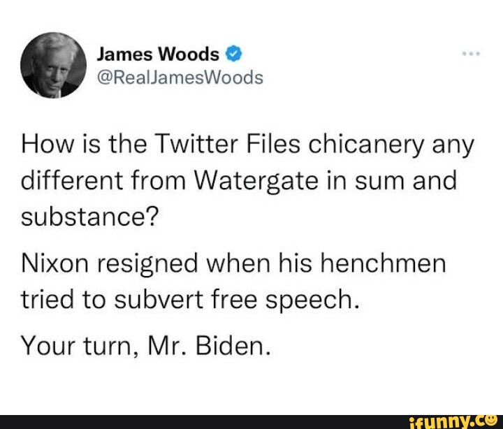 James Woods How Is The Twitter Files Chicanery Any Different From