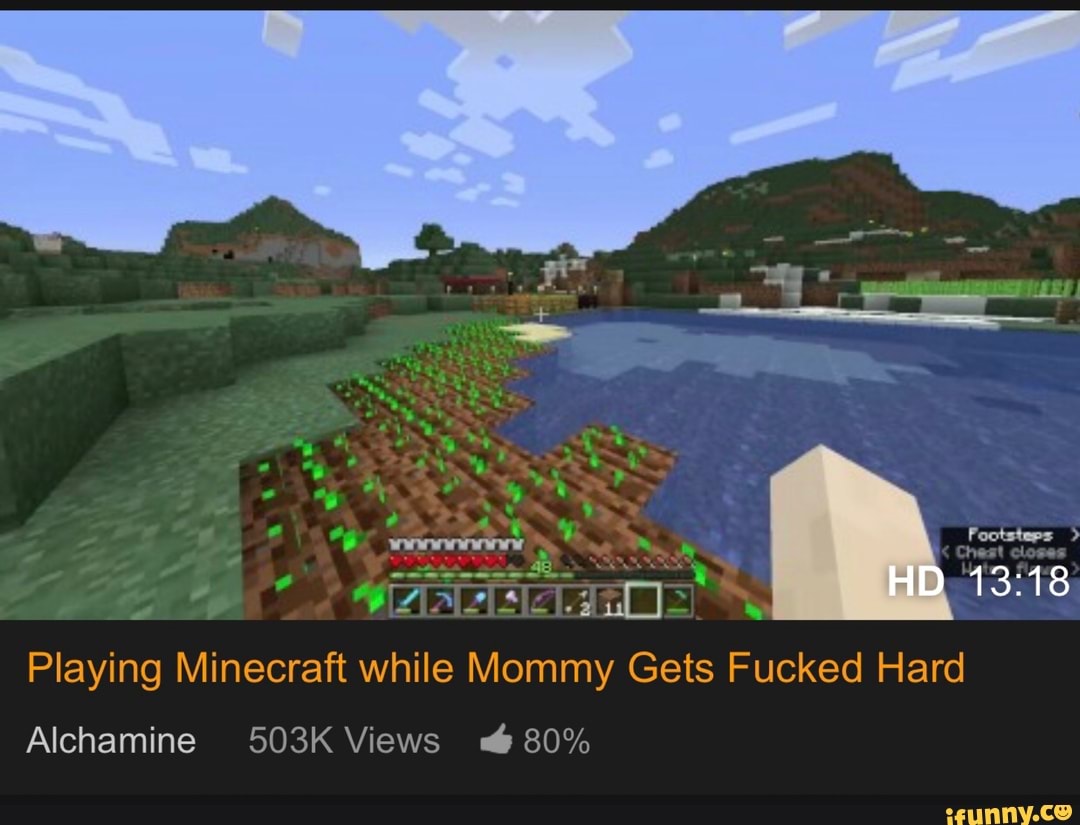 Playing Minecraft While Mommy Gets Fucked Hard Ifunny