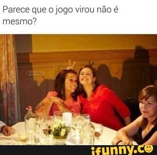 Parece que jogo virou não é mesmo iFunny Brazil