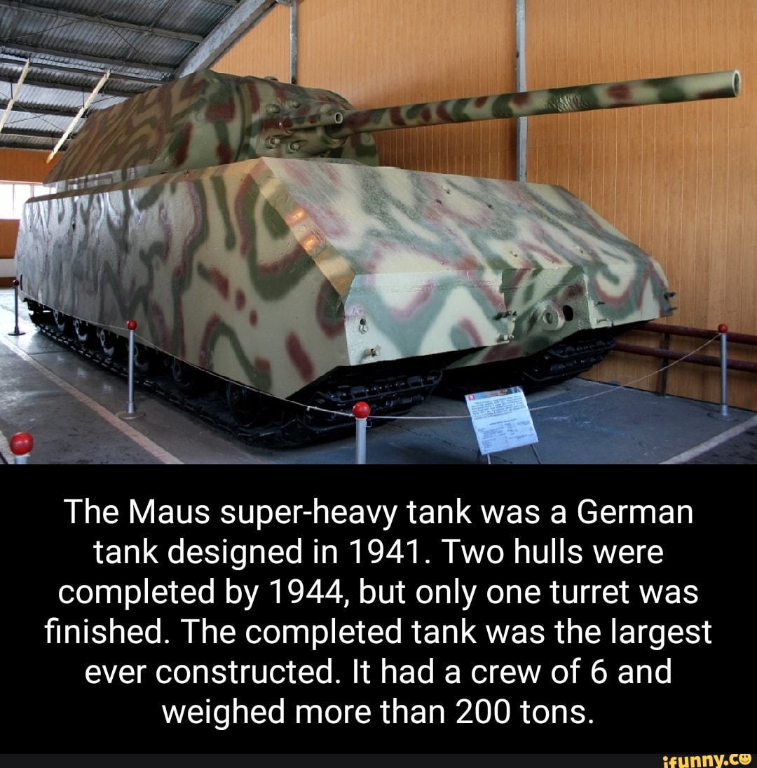 The Maus Super Heavy Tank Was A German Tank Designed In 1941 Two Hulls