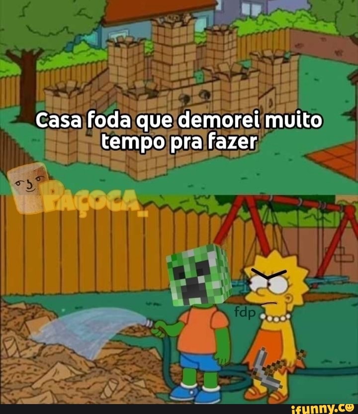 Casa Foda Que Demorei Muito Tempo Pra Fazer Ifunny Brazil