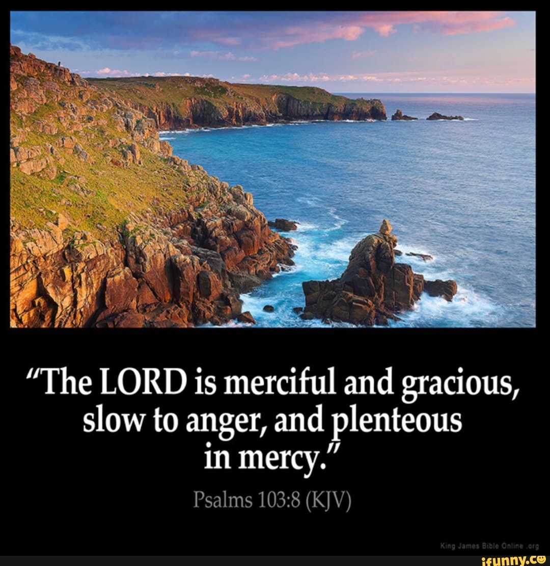 The LORD Is Merciful And Gracious Slow To Anger And Plenteous In