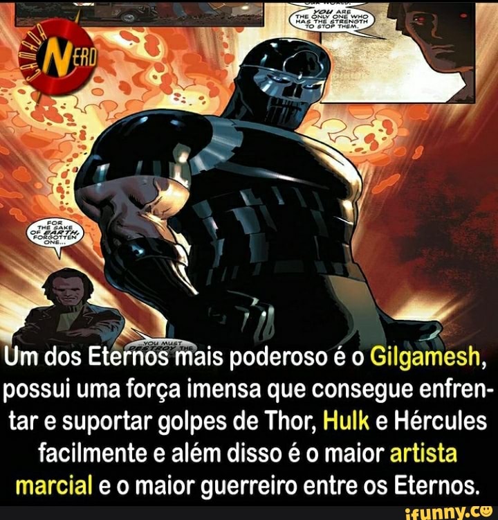 Pa Um Dos Eternos Mais Poderoso O Gilgamesh Possui Uma For A Imensa