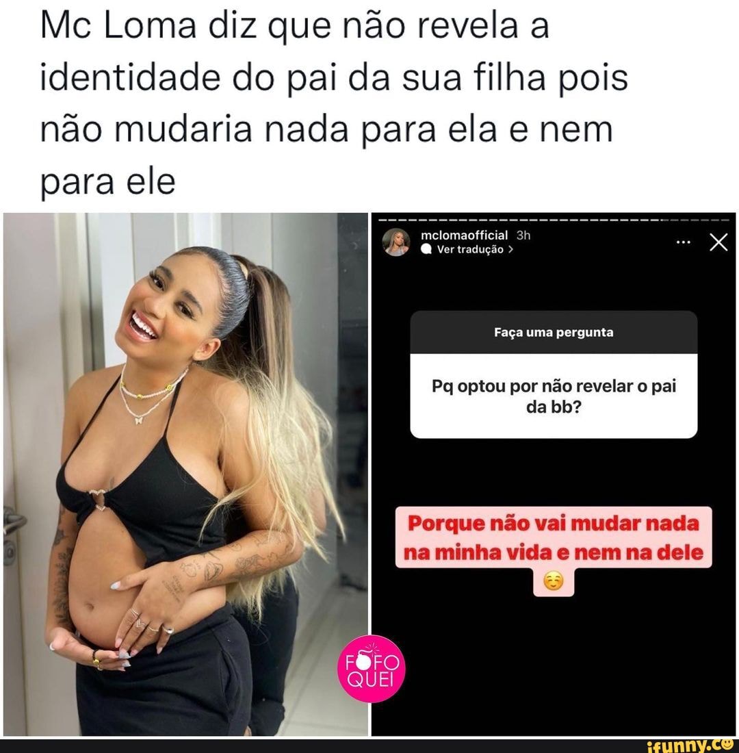 Mc Loma Diz Que N O Revela A Identidade Do Pai Da Sua Filha Pois N O