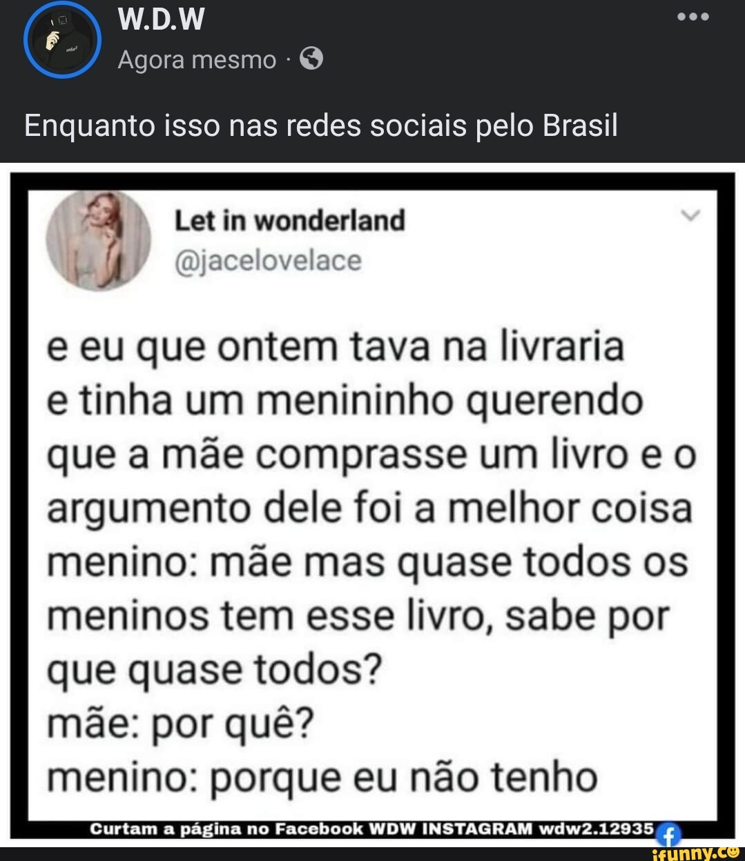 W D W Agora Mesmo Enquanto Isso Nas Redes Sociais Pelo Brasil Let In