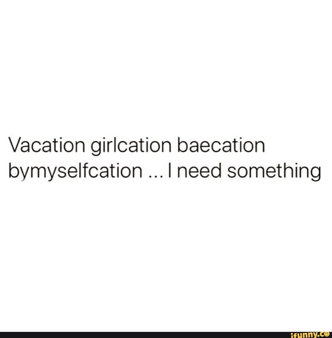 Baecation Memes Best Collection Of Funny Baecation Pictures On Ifunny
