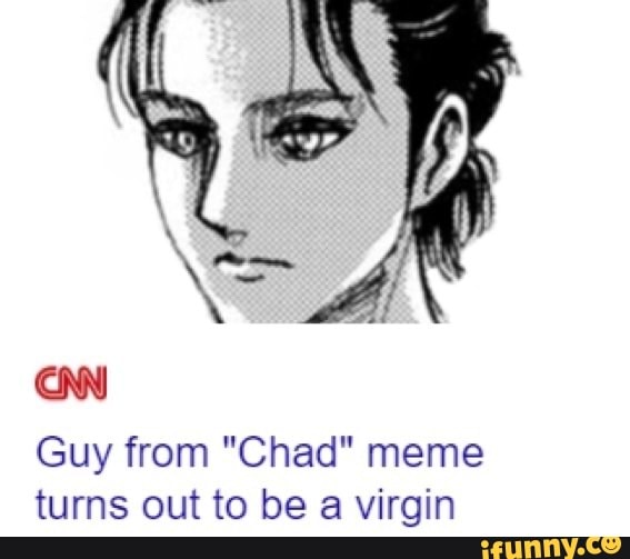 CNN Guy From Chad Meme Turns Out To Be A Virgin IFunny