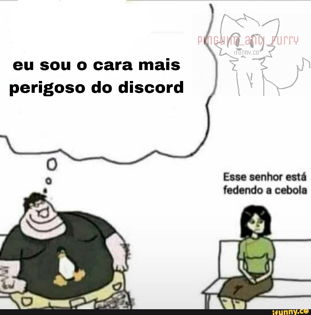 Eu Sou O Cara Mais Perigoso Do Discord Esse Senhor Est Fedendo A