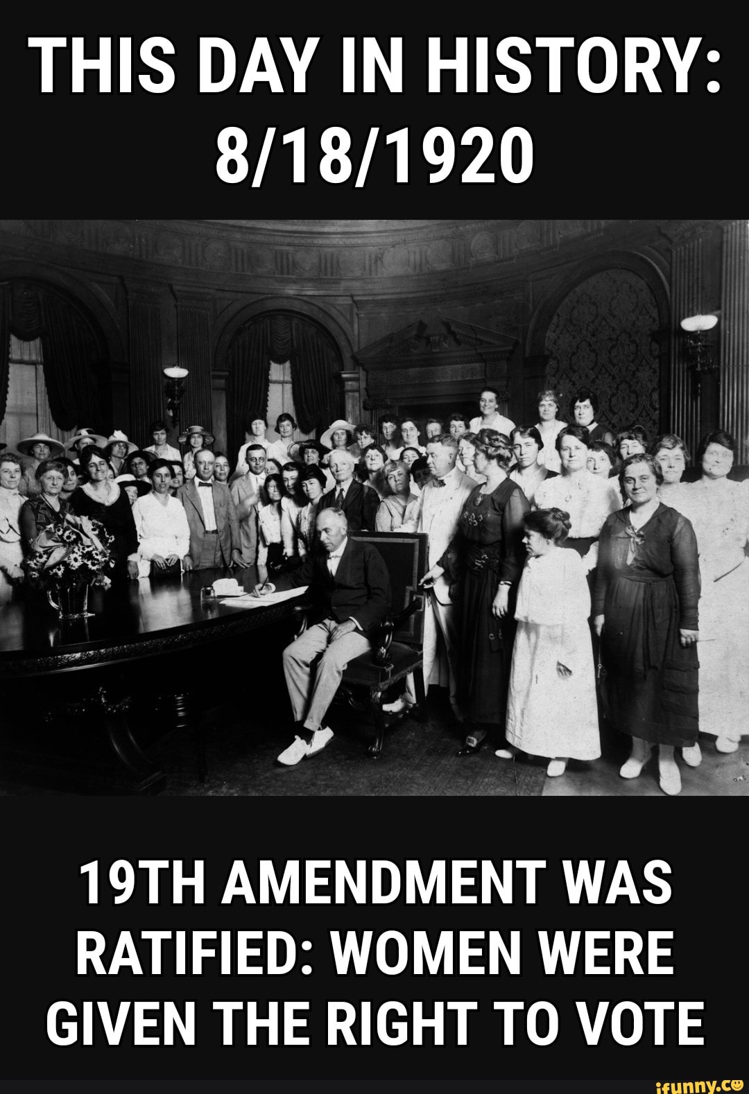 THIS DAY IN HISTORY 8 18 1920 19TH AMENDMENT WAS RATIFIED WOMEN WERE