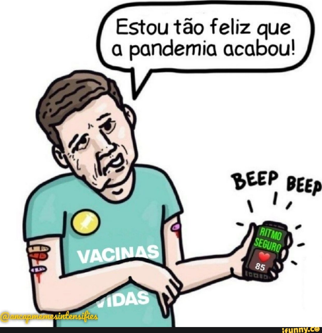 Estou T O Feliz Que A Pandemia Acabou Egum Ifunny Brazil