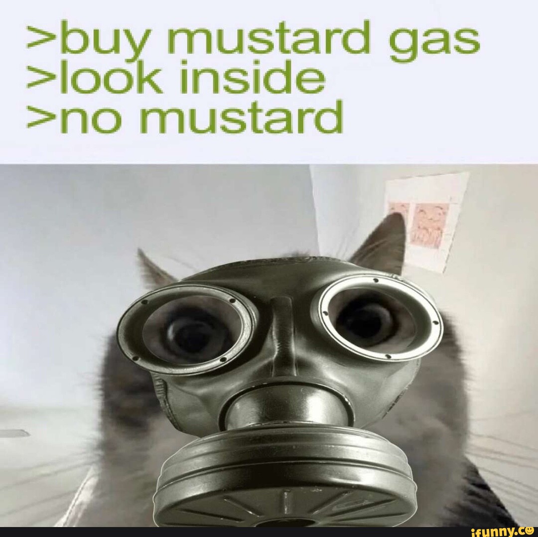 Buy Mustard Gas Look Inside No Mustard IFunny