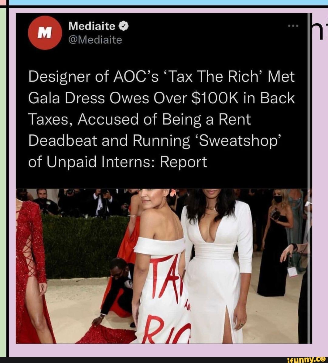 Mediaite Designer Of AOC S Tax The Rich Met Gala Dress Owes Over