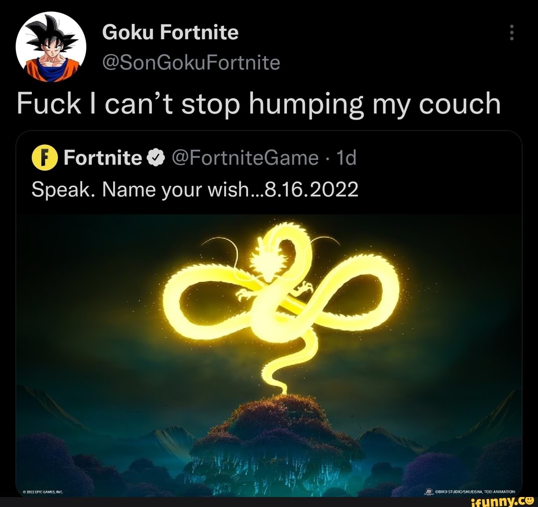 Goku Fortnite SonGokuFortnite Fuck I Can T Stop Humping My Couch