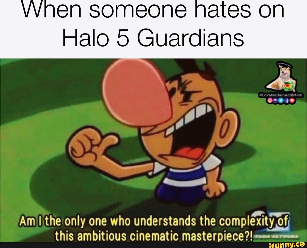 VVnen Someone Nates On Halo 5 Guardians Am I The Only One Who