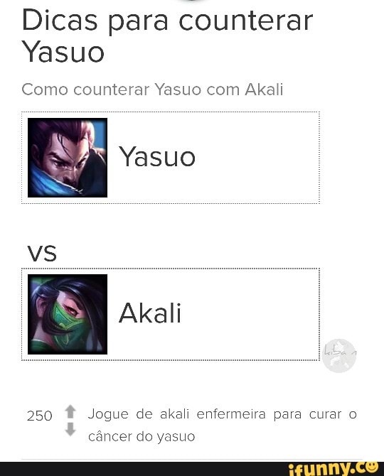 Dicas Para Counterar Como Counterar Yasuo Akali 250 Jogue De Akali