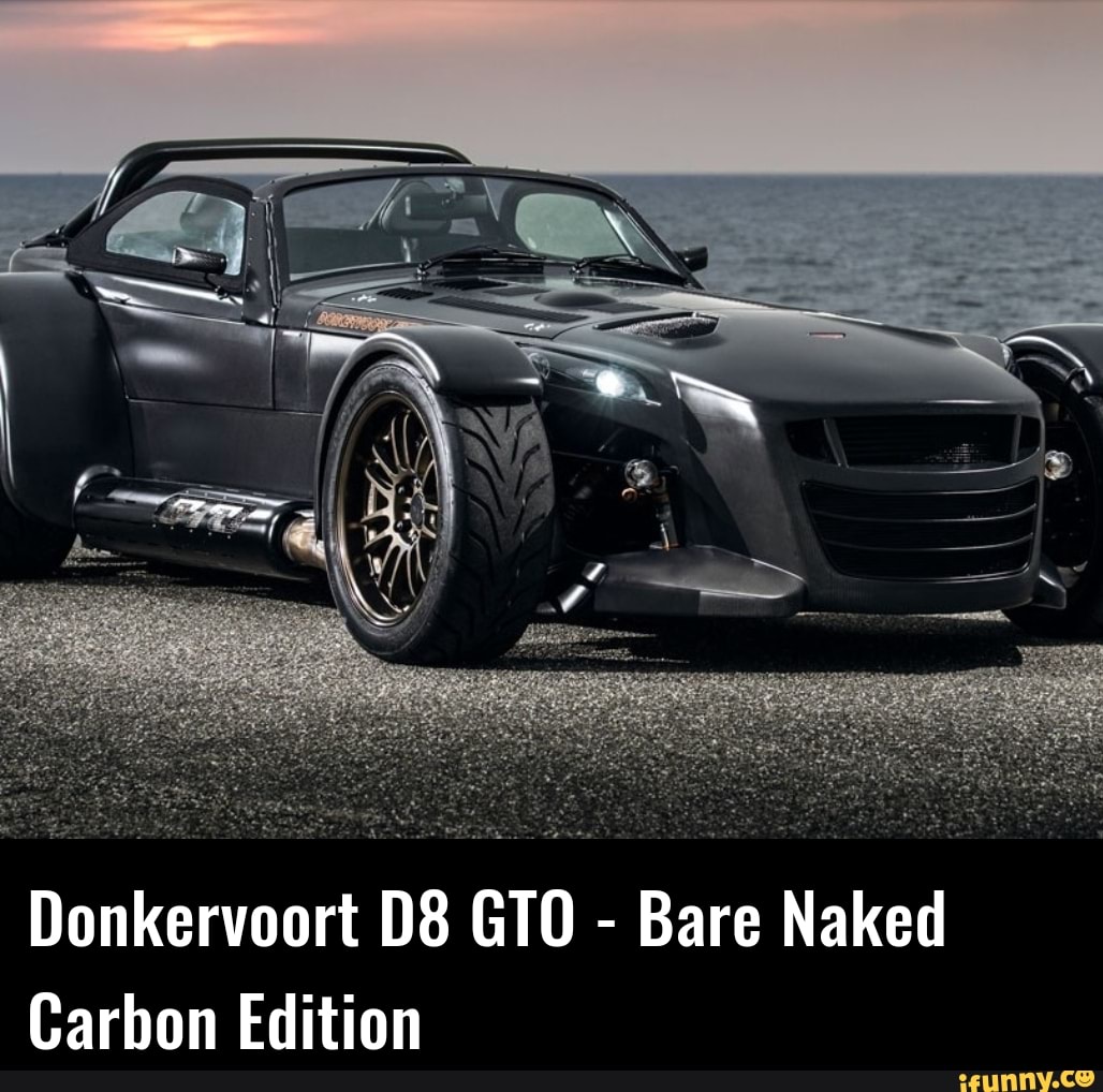 Donkervoort Gto Bare Naked Carbon Edition Ifunny