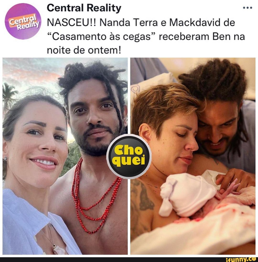 Central Reality Nasceu Nanda Terra E Mackdavid De Casamento As Cegas