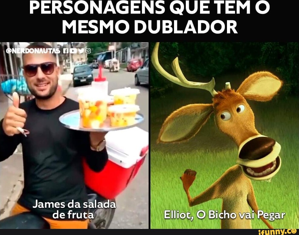 Personagens Que Tem O Mesmo Dublador James Da Salada De Fruta Elliot O