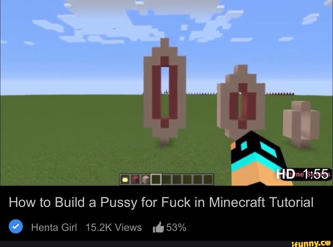 How To Build A Pussy For Fuck In Minecraft Tutorial Henta Girl K