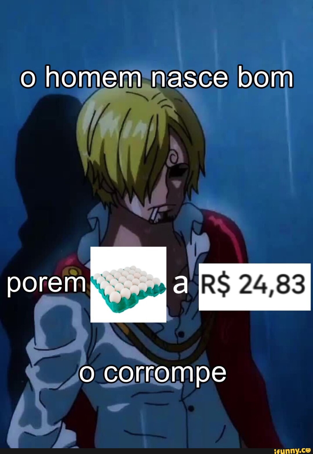 Homem Nasce Bom Porem R 24 83 O Corrompe IFunny Brazil